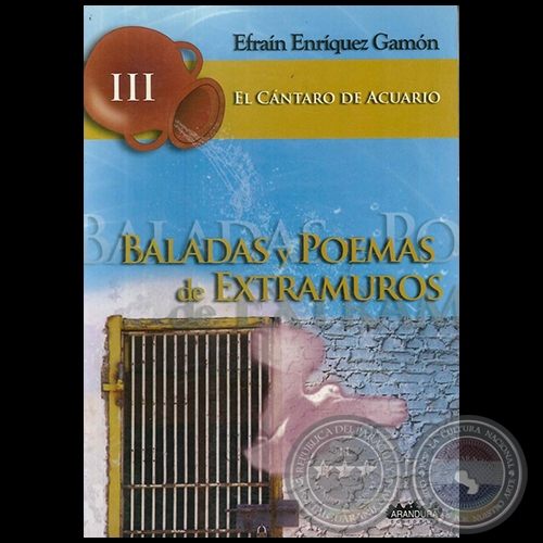 BALADAS Y POEMAS DE EXTRAMUROS - El Cntaro de Acuario III - Por EFRAN ENRQUEZ GAMN - Ao 2009